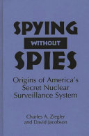 Spying without spies : origins of America's secret nuclear surveillance system /