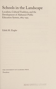 Schools in the landscape : localism, cultural tradition, and the development of Alabama's public education system, 1865-1915 /