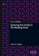 Queering the family in The walking dead /