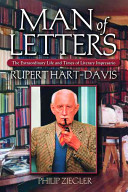 Man of letters : the extraordinary life and times of literary impresario Rupert Hart-Davis /