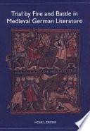 Trial by fire and battle in medieval German literature /