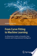 From curve fitting to machine learning : an illustrative guide to scientific data analysis and computational intelligence /