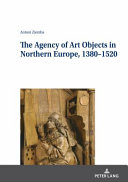 Ageny of art objects in northern Europe, 1380 1520 /