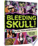 Bleeding skull! : a 1990s trash-horror odyssey /