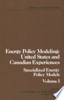 Energy Policy Modeling: United States and Canadian Experiences : Volume I Specialized Energy Policy Models /