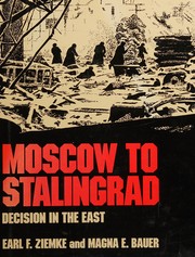 Moscow to Stalingrad : decision in the east /