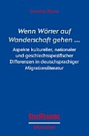 Wenn Wörter auf Wanderschaft gehen ... : Aspekte kultureller, nationaler und geschlechtsspezifischer Differenzen in deutschsprachiger Migrationsliteratur /