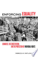 Enforcing equality : Congress, the Constitution, and the protection of individual rights /