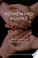 Homeward bound : modern families, elder care, and loss /