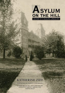 Asylum on the hill : history of a healing landscape /