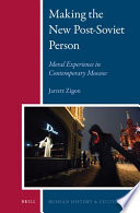 Making the new post-Soviet person : moral experience in contemporary Moscow /