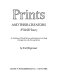 Prints and their creators : a world history : an anthology of printed pictures and introduction to the study of graphic art in the West and the East /