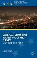 European Union civil society policy and Turkey : a bridge too far? /