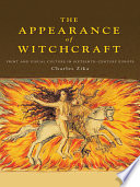 The appearance of witchcraft : print and visual culture in sixteenth-century Europe /