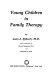 Young children in family therapy /