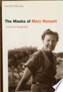 The masks of Mary Renault : a literary biography /