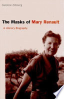 The masks of Mary Renault : a literary biography /