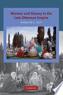 Women and slavery in the late Ottoman Empire : the design of difference /