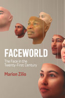 Faceworld : the face in the twenty-first century /