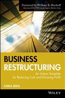 Business restructuring : an action template for reducing cost and growing profit /