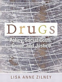 Drugs : policy, social costs, crime, and justice /