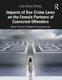 Impacts of sex crime laws on the female partners of convicted offenders : never free of collateral consequences /