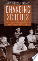 Changing schools : progressive education theory and practice, 1930-1960 /