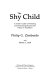 The shy child : a parent's guide to preventing and overcoming shyness from infancy to adulthood /