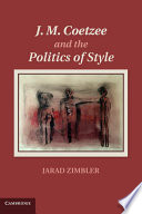 J. M. Coetzee and the politics of style /