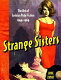 Strange sisters : the art of lesbian pulp fiction, 1949-1969 /
