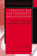 Strategy Mix for Nonprofit Organisations : Vehicles for Social and Labour Market Integrations /