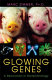 Glowing genes : a revolution in biotechnology /
