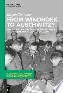 From Windhoek to Auschwitz? : Reflections on the Relationship between Colonialism and National Socialism /