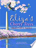 Eliza's cherry trees : Japan's gift to America /