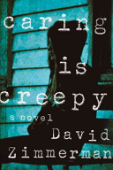 Caring is creepy : a novel /