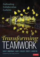 Transforming teamwork : cultivating collaborative cultures /