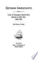 German immigrants : lists of passengers bound from Bremen to New York, 1863-1867, with places of origin /