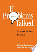 If problems talked : narrative therapy in action /