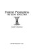 Federal preemption : the silent revolution /