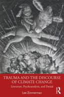 Trauma and the discourse of climate change : literature, psychoanalysis, and denial /