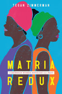 Matria redux : Caribbean women novelize the past /