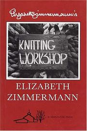 Elizabeth Zimmermann's Knitting workshop /