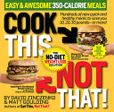 Cook this, not that! : easy & awesome 350-calorie meals : the no-diet weight loss solution /
