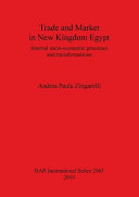 Trade and market in New Kingdom Egypt : internal socio-economic processes and transformations /