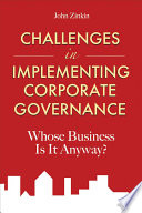 Challenges in implementing corporate governance : whose business is it anyway? /
