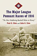 The major league pennant races of 1916 : "the most maddening baseball melee in history" /