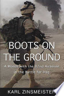 Boots on the ground : a month with the 82nd Airborne in the battle for Iraq /