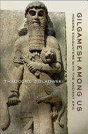Gilgamesh among us : modern encounters with the ancient epic /