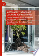 Sustainability in Bank and Corporate Business Models : The Link between ESG Risk Assessment and Corporate Sustainability /
