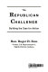 The Republican challenge : building the case for action /